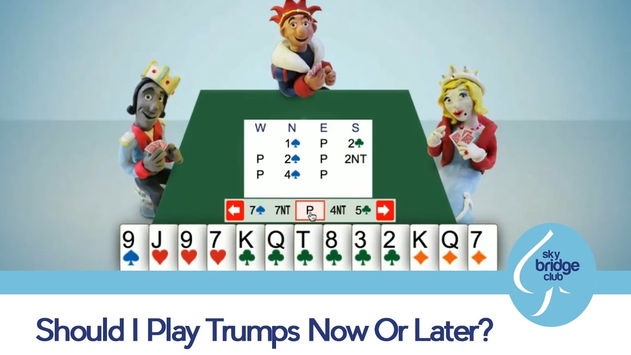 Play trumps now or later? - Learn how to play bridge online at Sky Bridge  Club - Youth World Bridge