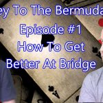 How To Get Better At Bridge – Episode #1 – Journey To The Bermuda Bowl