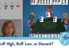 Ruff high, ruff low, or discard?